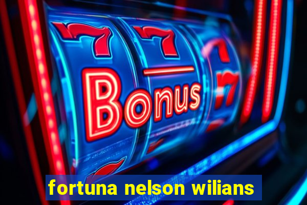 fortuna nelson wilians